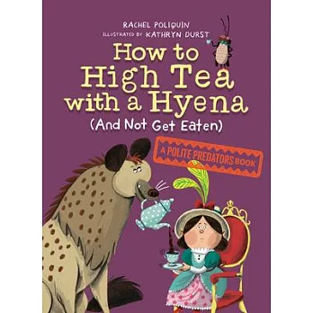 Polite Predators 2 : How to high tea with a hyena (and not get eaten)