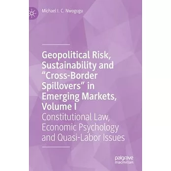 Geopolitical Risk, Sustainability and ＂cross-Border Spillovers＂ in Emerging Markets, Volume I: Constitutional Law, Economic Psychology and Quasi-Labor