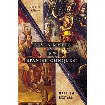 Seven myths of the Spanish conquest /