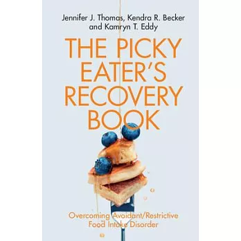 The Picky Eater’’s Recovery Book: Overcoming Avoidant/Restrictive Food Intake Disorder
