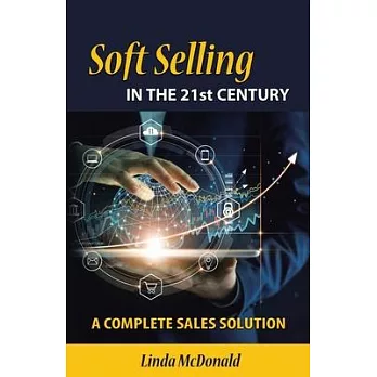 Soft Selling in the 21st Century: Hard Core Out-Soft Core In