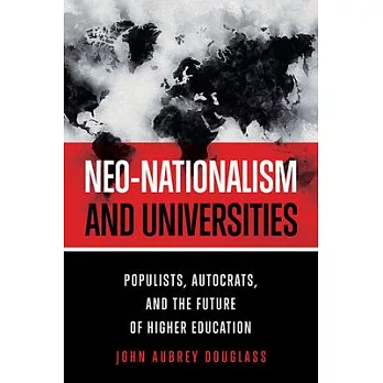 Neo-Nationalism and Universities: Populists, Autocrats, and the Future of Higher Education