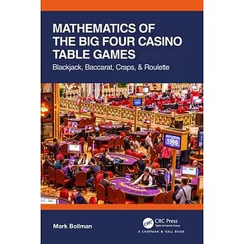 Mathematics of the Big Four Casino Table Games: Blackjack, Baccarat, Craps, & Roulette