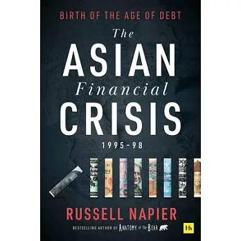 The Asian Financial Crisis 1995-98: Birth of the Age of Debt