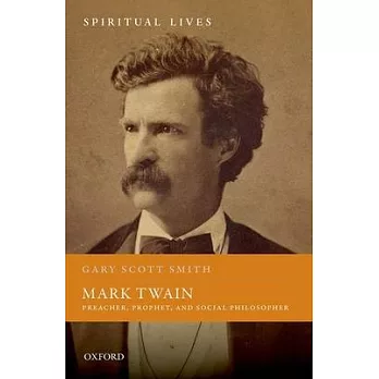 Mark Twain: Preacher, Prophet, and Social Philosopher