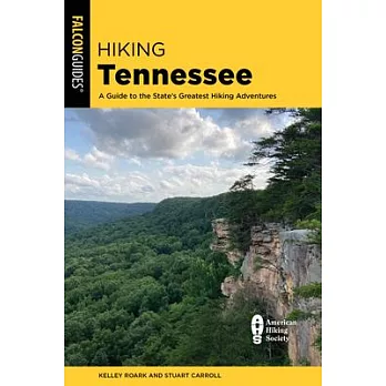 Hiking Tennessee: A Guide to the State’’s Greatest Hiking Adventures