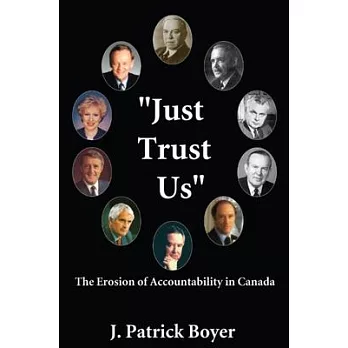 Just Trust Us: The Erosion of Accountability in Canada