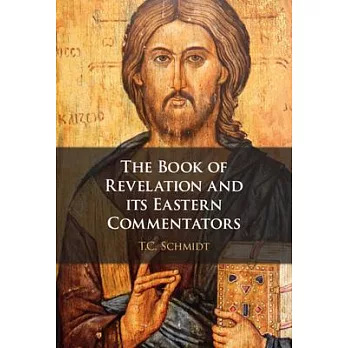 The Book of Revelation and Its Eastern Commentators: Making the New Testament in the Early Christian World