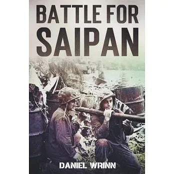 Battle for Saipan: 1944 Pacific D-Day in the Mariana Islands