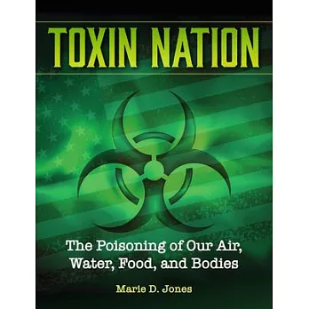 Toxin Nation: The Poisoning of Our Air, Water, Food, and Bodies Facts and Fiction