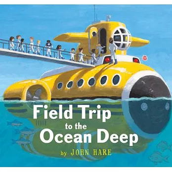 校外教學到海底（國際大獎無字繪本） Field Trip to the Ocean Deep