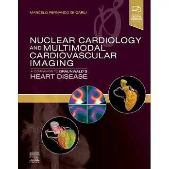 Nuclear Cardiology and Multimodal Cardiovascular Imaging: A Companion to Braunwald’’s Heart Disease