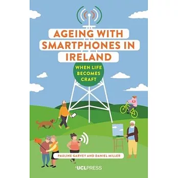 Ageing with Smartphones in Ireland: When Life Becomes Craft