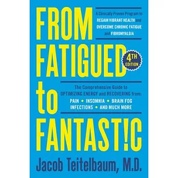 From Fatigued to Fantastic! Fourth Edition: A Clinically Proven Program to Regain Vibrant Health and Overcome Chronic Fatigue