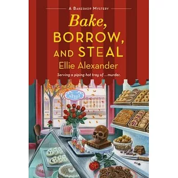 Bake, Borrow, and Steal: A Bakeshop Mystery