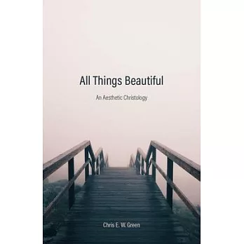 All Things Beautiful: An Aesthetic Christology