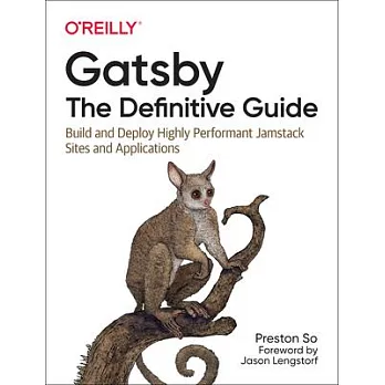 Gatsby: The Definitive Guide: Build and Deploy Highly Performant Jamstack Sites and Applications