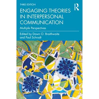 Engaging theories in interpersonal communication :  multiple perspectives /