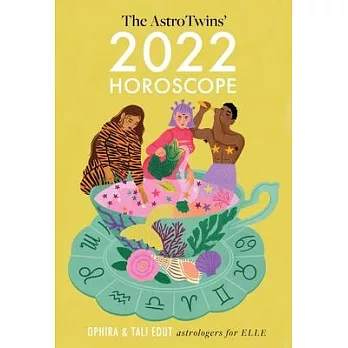 The Astrotwins’’ 2022 Horoscope: The Complete Yearly Astrology Guide for Every Zodiac Sign