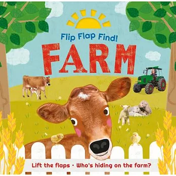 Flip Flap Find! Farm: Lift the Flaps! Who’’s Hiding on the Farm?