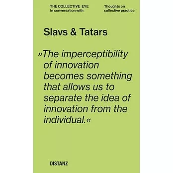 Slavs and Tatars: The Collective Eye: Thoughts on Collective Practice