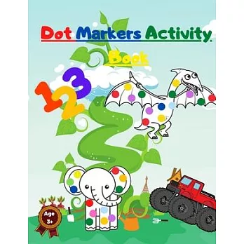Dot Markers Activity Book: with Mighty Trucks Dinosaurs Animals and Numbers