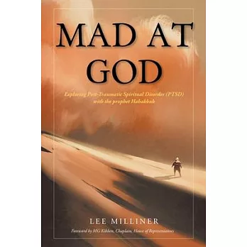 Mad at God: Exploring Post-Traumatic Spiritual Disorder (PTSD) with the Prophet Habakkuk