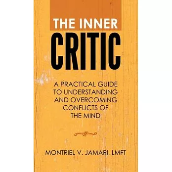 The Inner Critic: A Practical Guide to Understanding and Overcoming Conflicts of the Mind