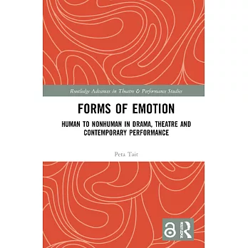 Forms of Emotion: Human to Nonhuman in Drama, Theatre and Contemporary Performance