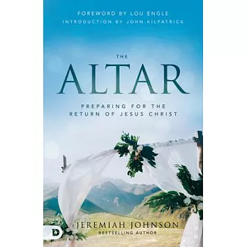The Altar: Preparing for the Return of Jesus Christ