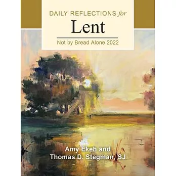 Not by Bread Alone: Daily Reflections for Lent 2022