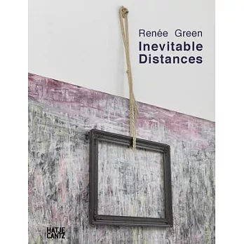 Renée Green: Inevitable Distances