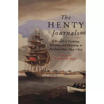 The Henty Journals: A Record of Farming, Whaling and Shipping in Portland Bay 1834-1839