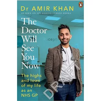 The Doctor Will See You Now: The Highs and Lows of My Life as an Nhs GP