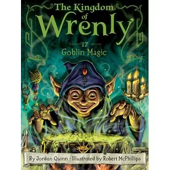 The kingdom of Wrenly (17) : Goblin magic /