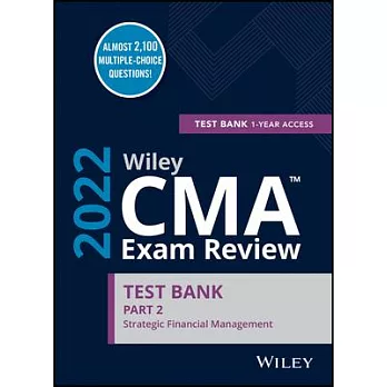 Wiley CMA Exam Review 2022 Part 2 Test Bank: Strategic Financial Management (1-Year Access)