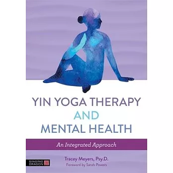 Transformational Healing Through Yin Yoga Therapy: An Integrative Approach to Mental Health