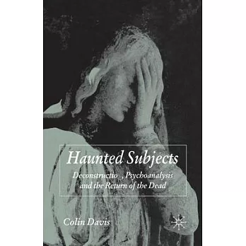 Haunted Subjects: Deconstruction, Psychoanalysis and the Return of the Dead