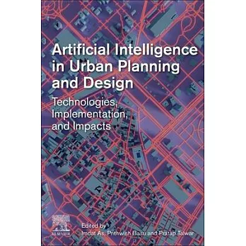 Artificial intelligence in urban planning and design  ; technologies, implementation, and impacts