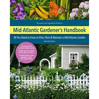 Mid-Atlantic Gardener’’s Handbook, 2nd Edition: All You Need to Know to Plan, Plant & Maintain a Mid-Atlantic Garden