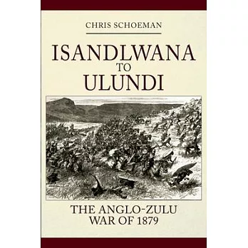 Islandlwana to Ulundi: The Anglo-Zulu War of 1879