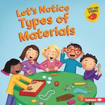 Let’’s Notice Types of Materials