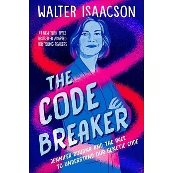 The Code Breaker -- Young Readers Edition: Jennifer Doudna and the Race to Understand Our Genetic Code