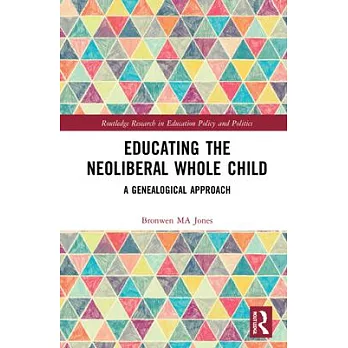 Educating the neoliberal whole child :  a genealogical approach /