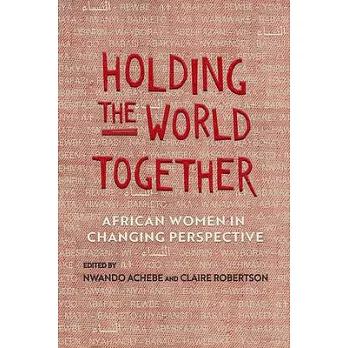 Holding the World Together: African Women in Changing Perspective