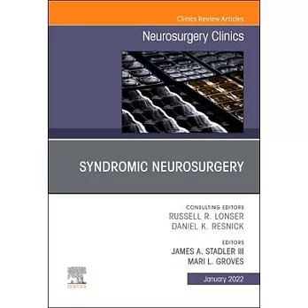 Syndromic Neurosurgery, an Issue of Neurosurgery Clinics of North America, 33