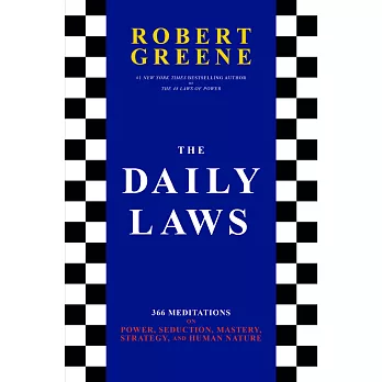 The Daily Laws : 366 Meditations on Power, Seduction, Mastery, Strategy, and Human Nature