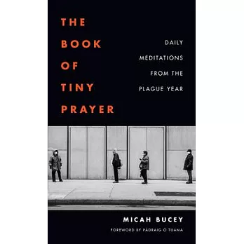 The Book of Tiny Prayer: Daily Meditations from the Plague Year