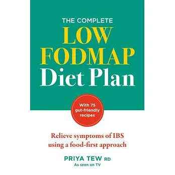 The Complete Low-Fodmap Diet Plan: Relieve Symptoms of Ibs Using a Food-First Approach