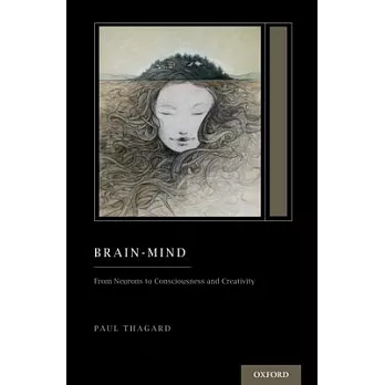 Brain-Mind: From Neurons to Consciousness and Creativity (Treatise on Mind and Society)